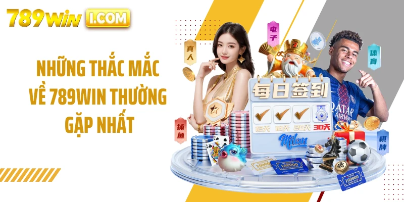 Những thắc mắc về 789WIN thường gặp nhất