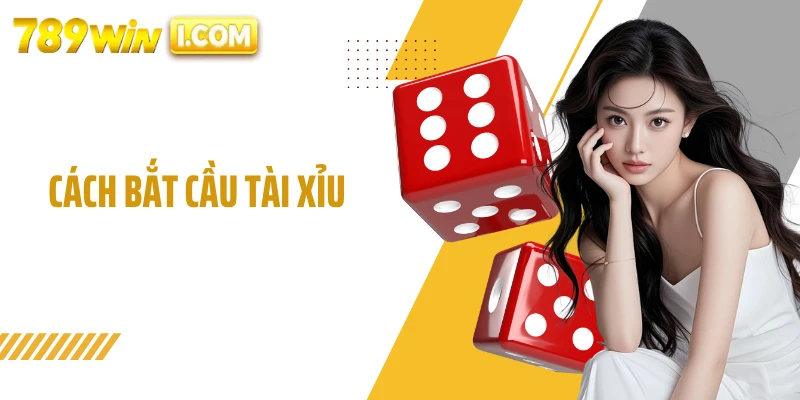 Cách Bắt Cầu Tài Xỉu: Phương Pháp Chinh Phục Thưởng Khủng