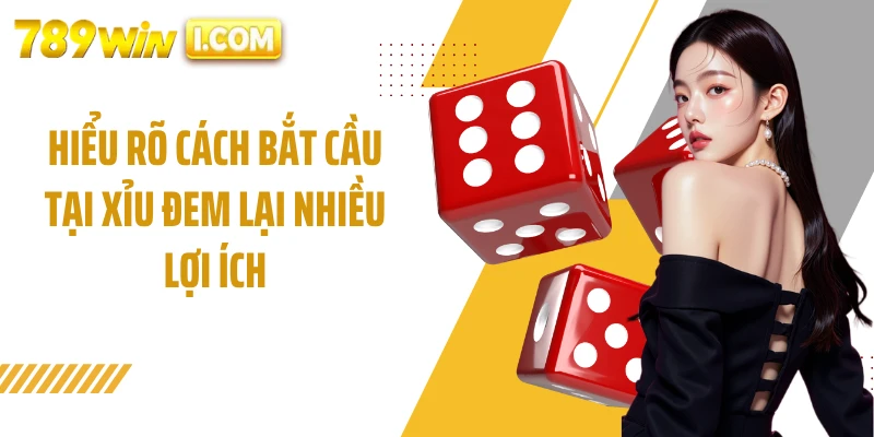 Hiểu rõ cách bắt cầu tại xỉu đem lại nhiều lợi ích