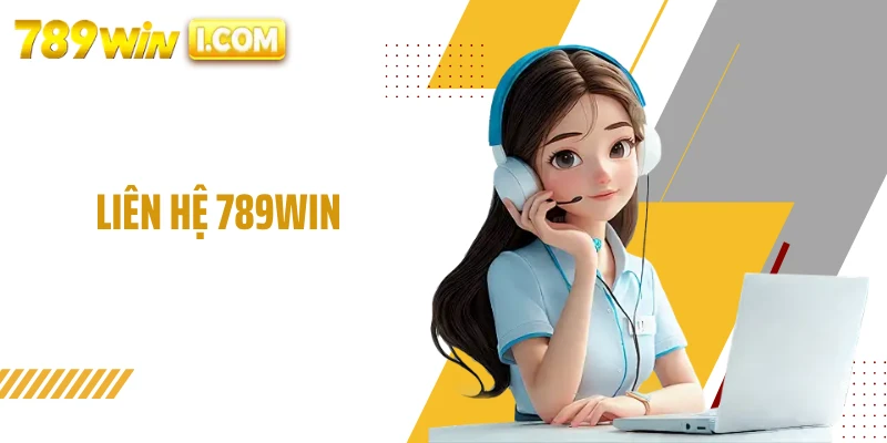 Liên Hệ 789WIN Luôn Sẵn Sàng Hỗ Trợ Người Chơi 24/7